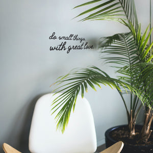 Do small things with great love - mini wall quote